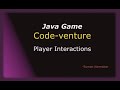 Player Interactions - Codeventure | Java game programming