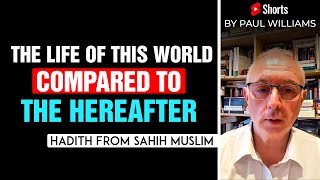 The Life of this World Compared to the Hereafter | #shorts by Paul Williams