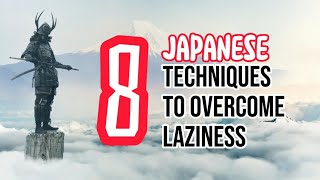 8 Japanese Techniques To Overcome Laziness