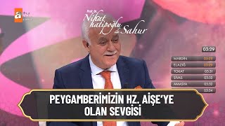 Peygamberimizin en sevdiği eşi Aişe - Nihat Hatipoğlu ile Sahur 12 Mayıs 2021