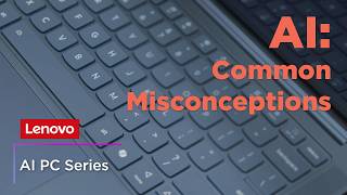 Common AI Misconceptions | AI PC Series