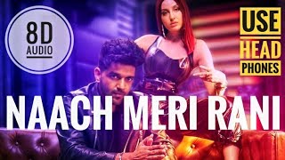 Naach Meri Rani Song 8D Audio | Musical 3D | Guru Randhawa, Nora Fatehi | Hindi Best 8D Songs