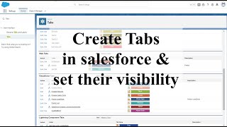How to Create Tabs in Salesforce | Custom, Web & Visualforce tabs | Control Tab Visibility | CH - 4