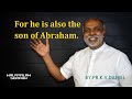 Malayalam Sermon.For he is also the son of Abraham. By. Daniel Ayroor