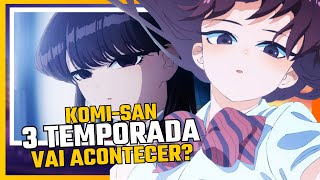 KOMI SAN 3 TEMPORADA - Vai ter 3 temporada de komi can't communicate? - 3 season