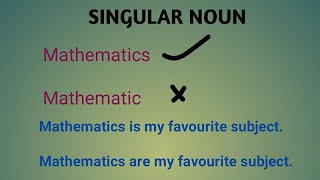 Singular noun : News , Mathematics , Politics , Series .....