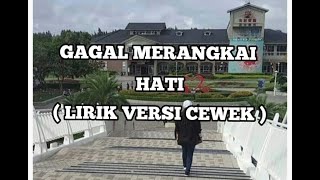 Download Mp3 GAGAL MERANGKAI HATI ( LIRIK VERSI CEWEK  )