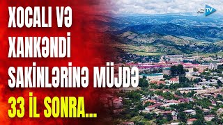 Xocalı və Xankəndi sakinləri üçün ikiqat bayram sevinci: 33 il sonra bir ilk YAŞANACAQ