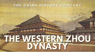 The Western Zhou Dynasty | The China History Podcast | Ep. 16