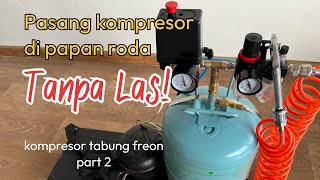 Kompresor Tabung Freon Tanpa Las (part 2): Pasang di Papan Multipleks Beroda