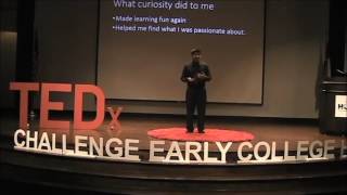 Curiosity: Where learning begins | Elias Torres | TEDxChallengeEarlyCollegeHS