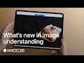 WWDC26: What’s new in image understanding | Apple