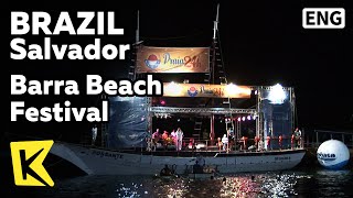 【K】Brazil Travel-Salvador[브라질 여행-살바도르]바라 해변, 야간 가을맞이 축제/Barra Beach Festival/Music/Dance