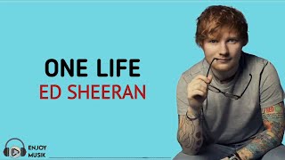ONE LIFE - Ed Sheeran (Lirik Dan Terjemahan)