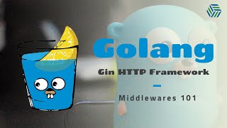 Golang / Go Gin Framework Crash Course 02 |  Middlewares 101: Authorization, Logging and Debugging