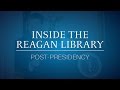 Inside the Reagan Library: Post-Presidency