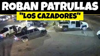 🚔 "Los Cazadores" Robaron 4 Patrullas A La Policía De Sonora