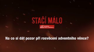 STAČÍ MÁLO - Na co si dát pozor při zapálení adventního věnce