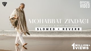 Lucky Ali - Mohabbat Zindagi [Slowed + Reverb] LOFI Version