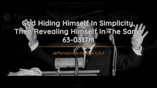 63-0317M God Hiding Himself In Simplicity Then Revealing Himself In The Same | William Branham