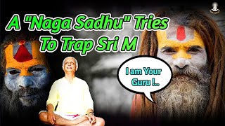 When A Fake Naga Sadhu Tries To Trap Sri M |  Monk & Miracle |