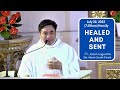 HEALED AND SENT - Homily by Fr. Jason Laguerta on July 22, 2023 (7am mass)