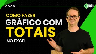 Como Fazer Gráfico com TOTAIS no Excel