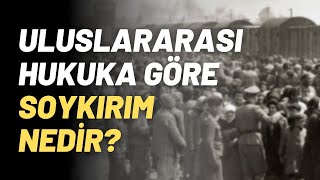 Uluslararası Hukuka Göre Soykırım Nedir?