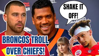 DENVER BRONCOS TROLL OVER Chiefs, Travis Kelce Using TAYLOR SWIFT! Russell Wilson BALLS OUT!