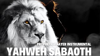 Prophetic Prayer Instrumental | Yahweh Sabaoth | 4 hours