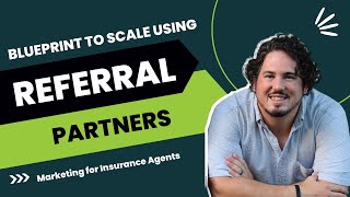 How to Add High-Quality Referral Partners as An Insurance Agent!