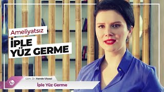 İple Yüz Germe Nedir? Uzm.Dr.Hande Ulusal