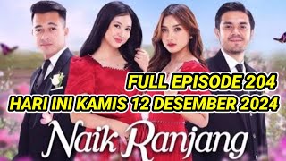 SINOPSIS NAIK RANJANG HARI INI KAMIS 12 DESEMBER 2024 FULL EPISODE 204