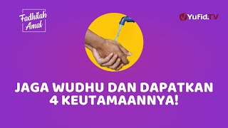 4 Keutamaan Menjaga Wudhu - Fadhilah Amal Yufid TV