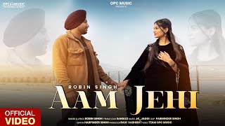 AAM JEHI | OFFICIAL VIDEO | ROBIN SINGH | PUNJABI ROMANTIC SONG | OPC MUSIC