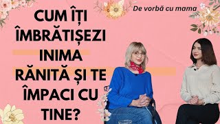 Cum îți îmbrătișezi inima rănită și te împaci cu tine?