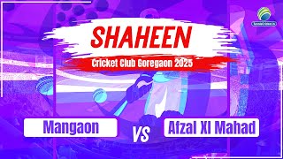 Mangaon Vs Afzal XI Mahad || Shaheen Cricket Club 2025, Goregaon