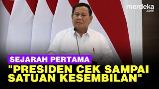 Prabowo Blak-blakan Tegang: Pertama di Sejarah, Presiden Cek Sampai Satuan Kesembilan