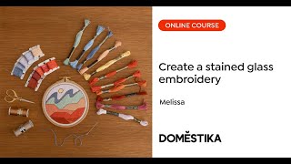 Design and create a 'stained glass' embroidery - A course by Melissa | Domestika English