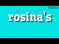 ROSINA'S - HOW TO PRONOUNCE IT!?