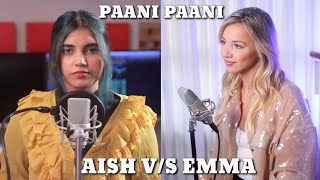 Badshah - PAANI PAANI | Cover By Aish And Cover By Emma Heesters | Jacqueline Fernandez|Aastha Gill
