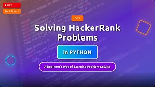 Beginner Learns Problem Solving in Python | HackerRank Day 1 LIVE | Stream 2