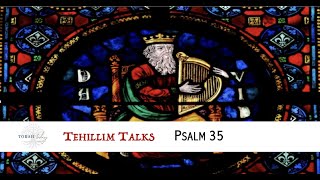 Tehillim Talks - Psalm 35