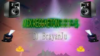 🔥 MIX REGGAETON 2023 - I🔥 - DJ BRAYANJU