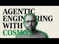 Agentic engineering with Cosmos