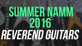 Summer NAMM 2016 - Reverend Guitars - Volcano, Bayonet, Spacehawk, Charger HB, Jetstream 390