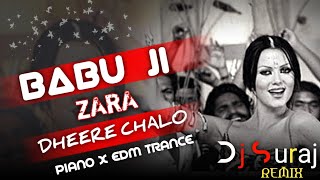 Babu ji Zara Dheere Chalo || TRANCE EDM X Piano Mix || Vfx Video || Dj Suraj Remix