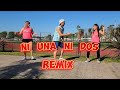 NI UNO NI DOS - BM / ZUMBA / COREOGRAFÍA / DANCE