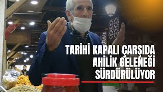 ELAZIĞ TARİHİ KAPALI ÇARŞIDA AHİLİK GELENEĞİ SÜRDÜRÜLMEYE DEVAM EDİYOR