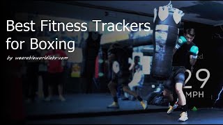 Best Fitness Tracker for Boxing (2021 Reviews \u0026 Comparison)